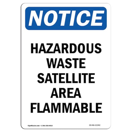 Signmission OSHA Notice Sign, 14" Height, Hazardous Waste Satellite Area Flammable Sign, Portrait OS-NS-D-1014-V-13342